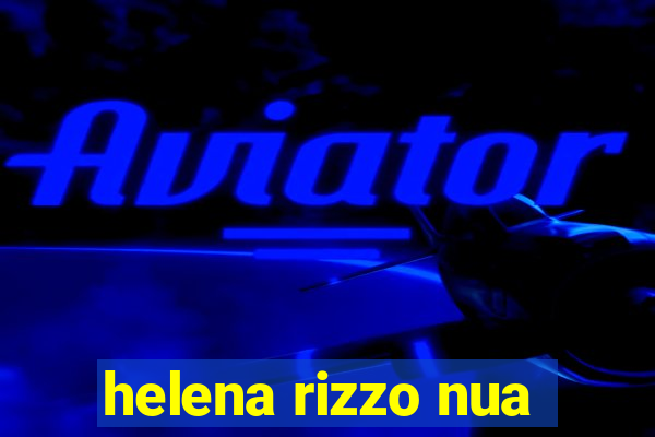 helena rizzo nua